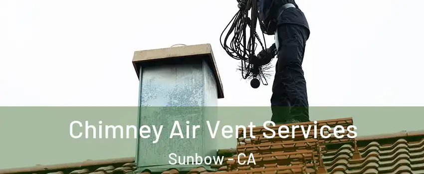 Chimney Air Vent Services Sunbow - CA