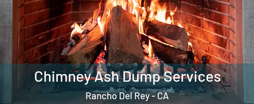 Chimney Ash Dump Services Rancho Del Rey - CA