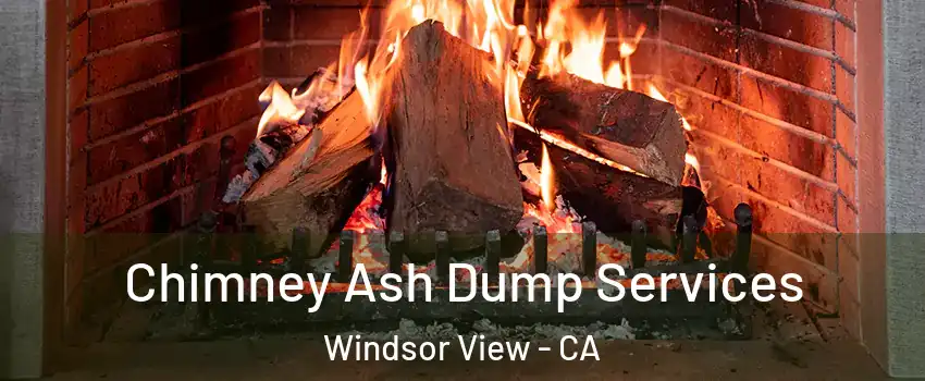 Chimney Ash Dump Services Windsor View - CA