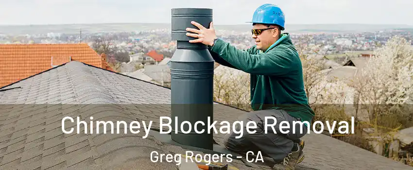 Chimney Blockage Removal Greg Rogers - CA