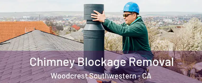 Chimney Blockage Removal Woodcrest Southwestern - CA