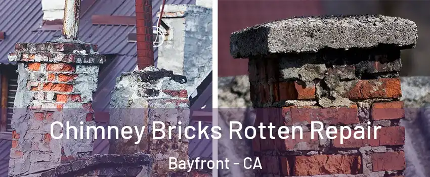 Chimney Bricks Rotten Repair Bayfront - CA
