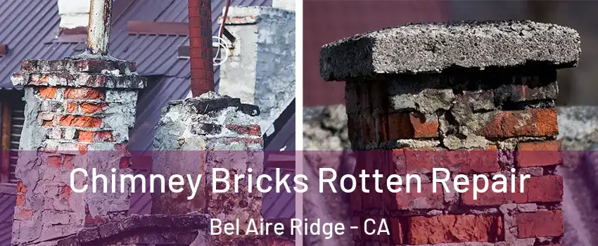 Chimney Bricks Rotten Repair Bel Aire Ridge - CA