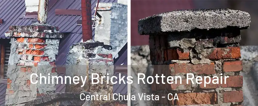 Chimney Bricks Rotten Repair Central Chula Vista - CA
