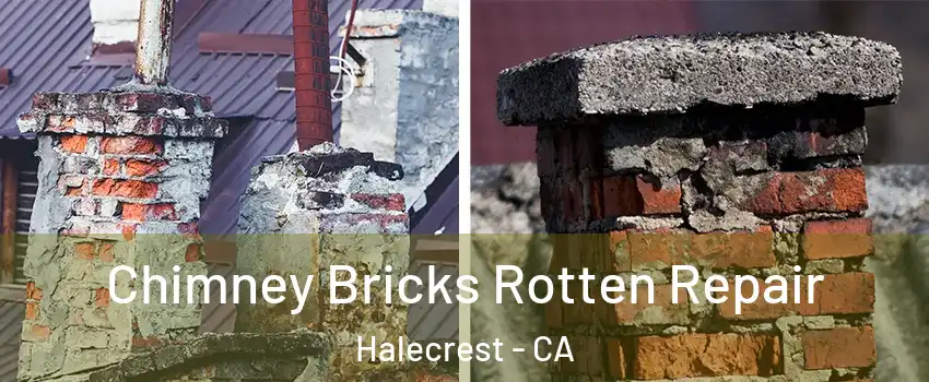 Chimney Bricks Rotten Repair Halecrest - CA