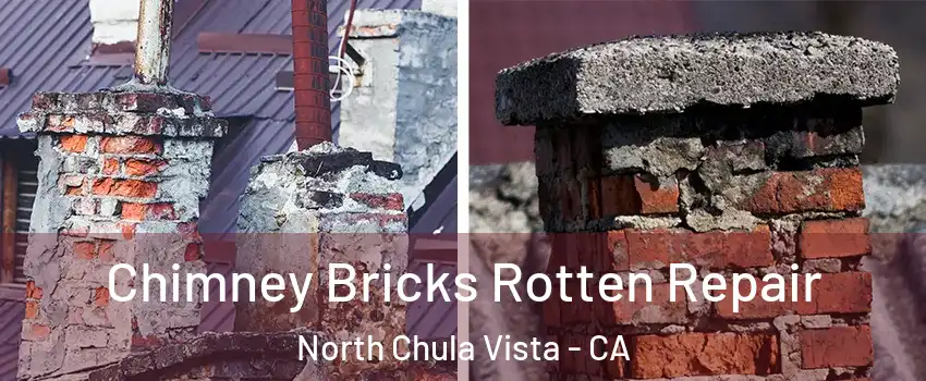 Chimney Bricks Rotten Repair North Chula Vista - CA