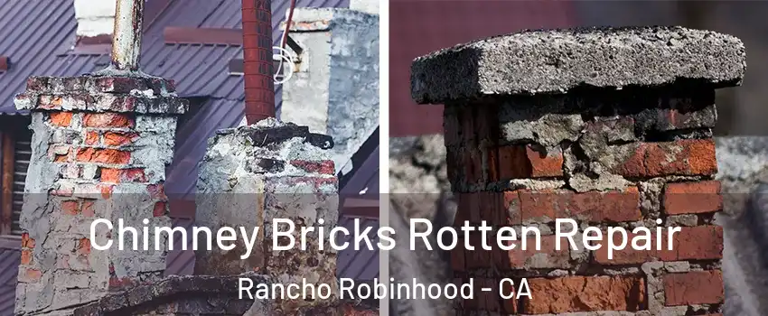 Chimney Bricks Rotten Repair Rancho Robinhood - CA