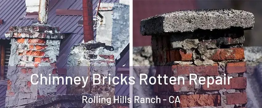 Chimney Bricks Rotten Repair Rolling Hills Ranch - CA