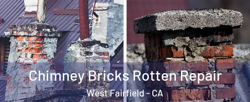 Chimney Bricks Rotten Repair West Fairfield - CA