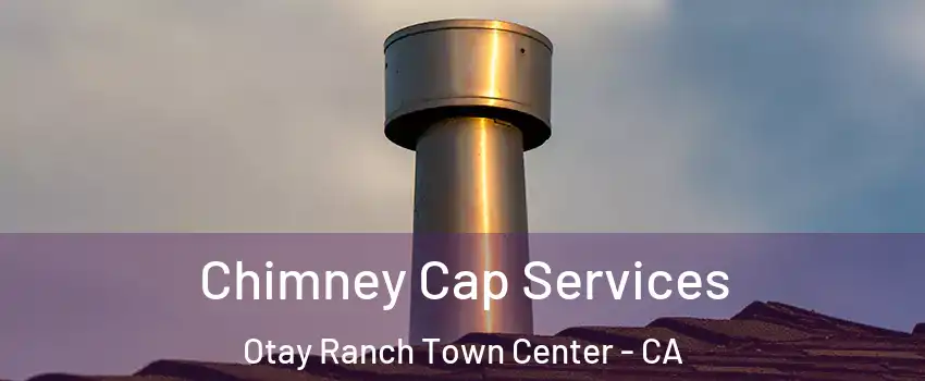 Chimney Cap Services Otay Ranch Town Center - CA