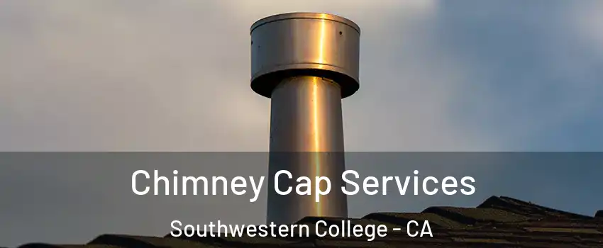 Chimney Cap Services Southwestern College - CA