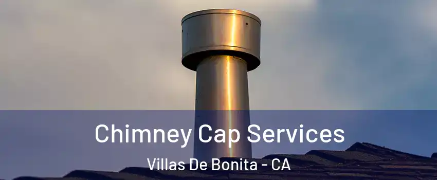 Chimney Cap Services Villas De Bonita - CA
