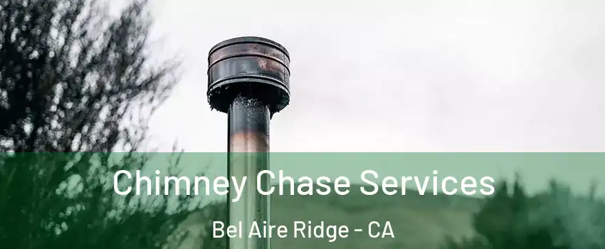 Chimney Chase Services Bel Aire Ridge - CA