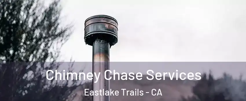 Chimney Chase Services Eastlake Trails - CA