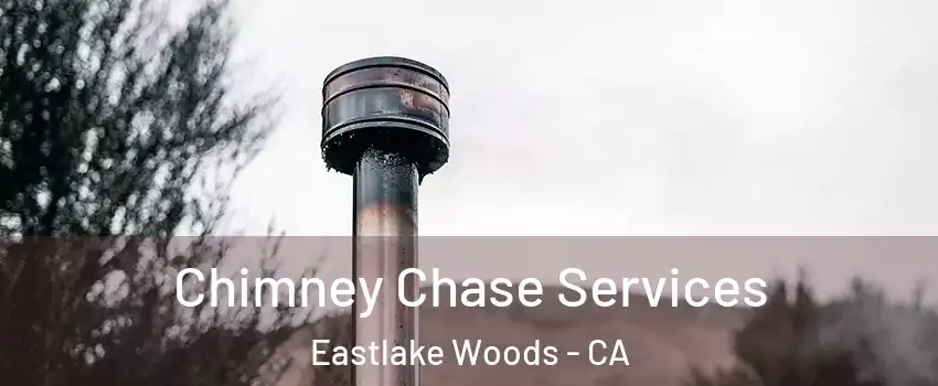 Chimney Chase Services Eastlake Woods - CA