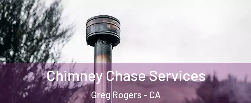 Chimney Chase Services Greg Rogers - CA