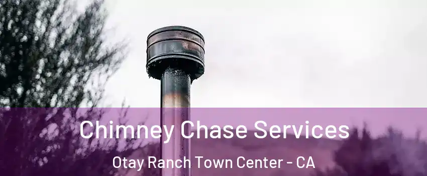 Chimney Chase Services Otay Ranch Town Center - CA