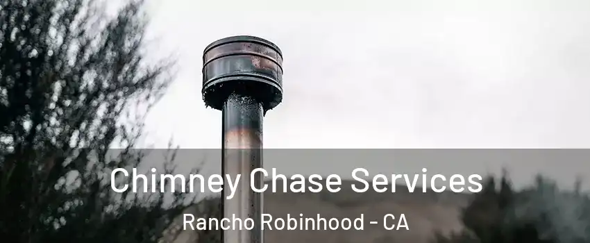 Chimney Chase Services Rancho Robinhood - CA