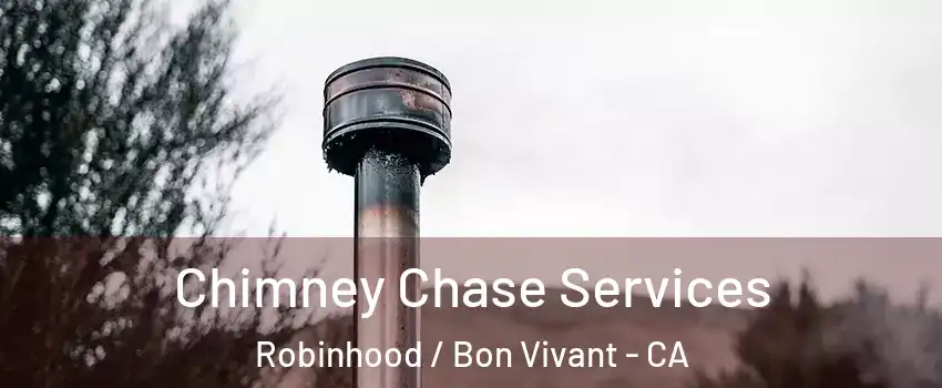 Chimney Chase Services Robinhood / Bon Vivant - CA