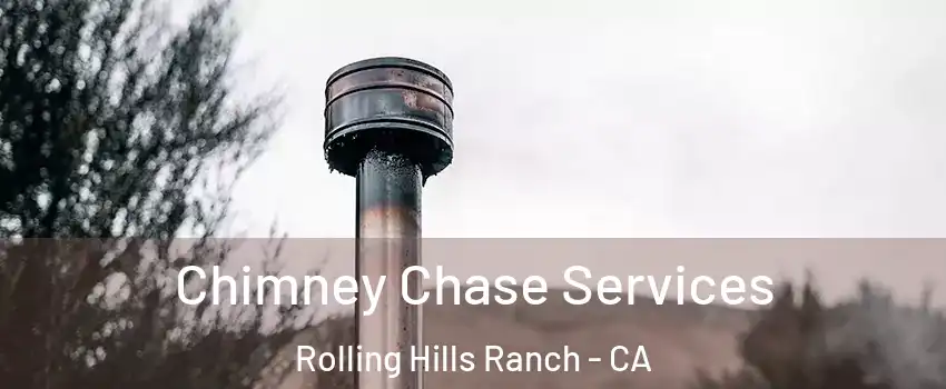 Chimney Chase Services Rolling Hills Ranch - CA
