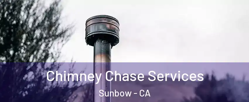 Chimney Chase Services Sunbow - CA