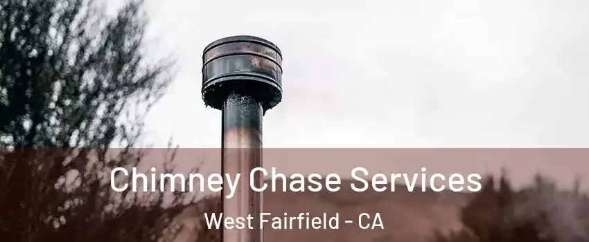 Chimney Chase Services West Fairfield - CA