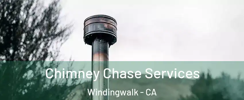 Chimney Chase Services Windingwalk - CA