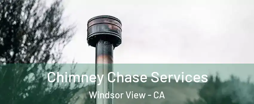 Chimney Chase Services Windsor View - CA