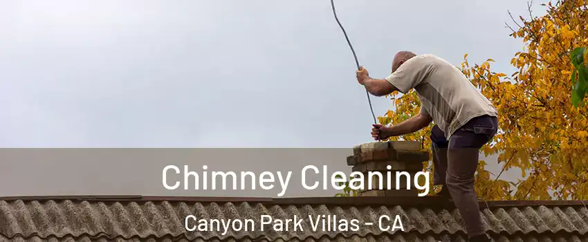 Chimney Cleaning Canyon Park Villas - CA