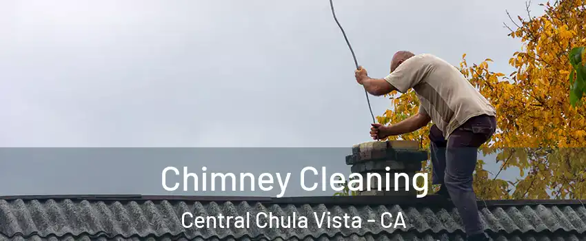 Chimney Cleaning Central Chula Vista - CA