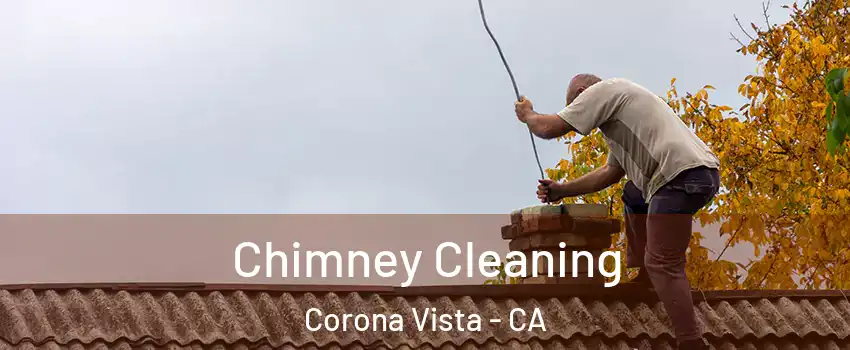 Chimney Cleaning Corona Vista - CA