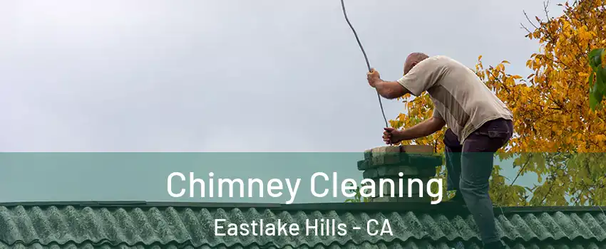 Chimney Cleaning Eastlake Hills - CA