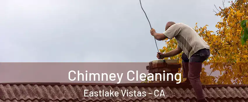 Chimney Cleaning Eastlake Vistas - CA