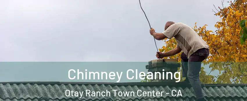 Chimney Cleaning Otay Ranch Town Center - CA