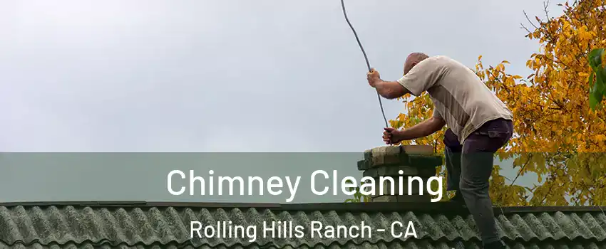 Chimney Cleaning Rolling Hills Ranch - CA