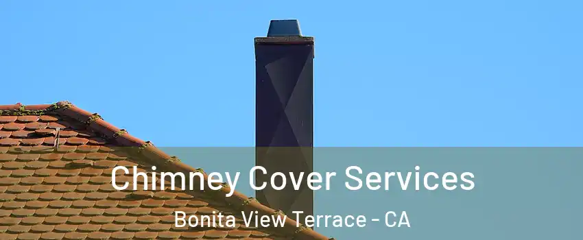 Chimney Cover Services Bonita View Terrace - CA