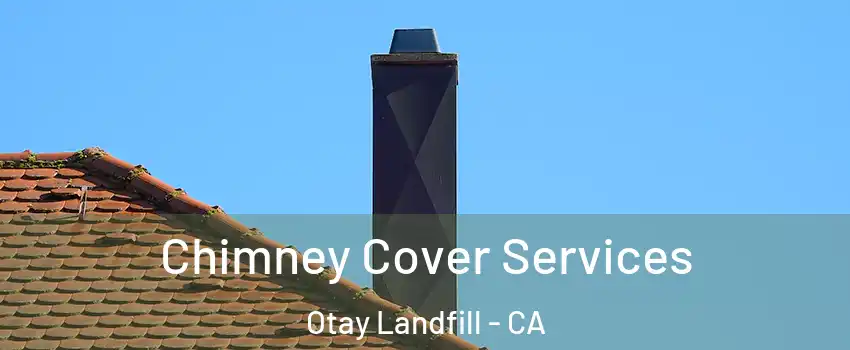 Chimney Cover Services Otay Landfill - CA