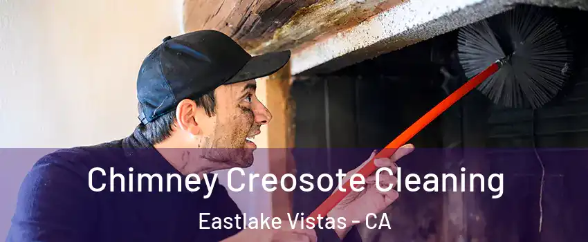 Chimney Creosote Cleaning Eastlake Vistas - CA
