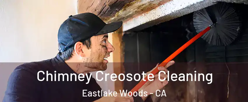 Chimney Creosote Cleaning Eastlake Woods - CA