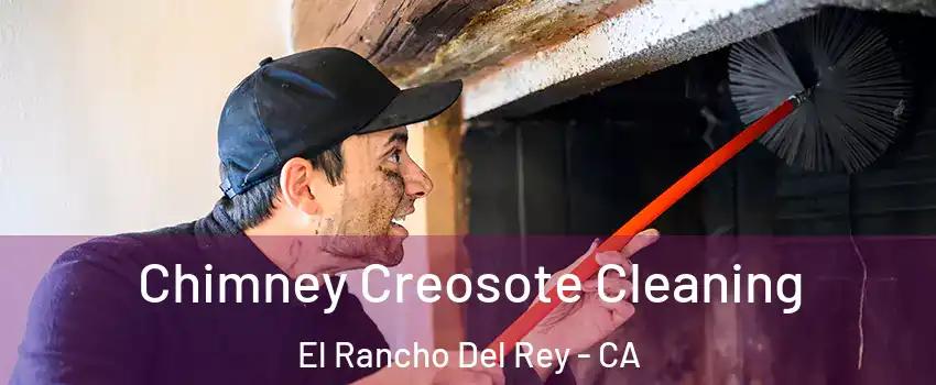 Chimney Creosote Cleaning El Rancho Del Rey - CA