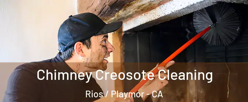 Chimney Creosote Cleaning Rios / Playmor - CA