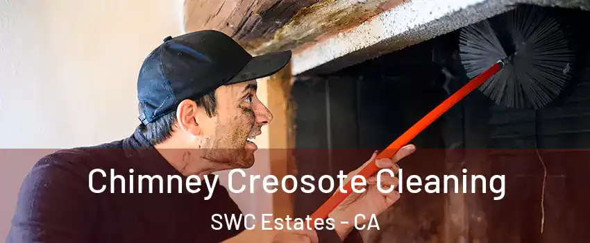 Chimney Creosote Cleaning SWC Estates - CA