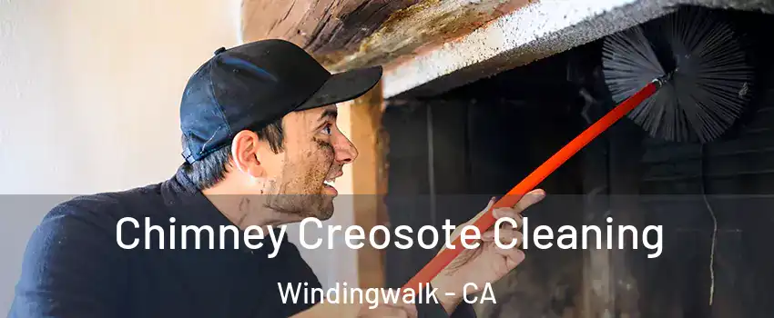 Chimney Creosote Cleaning Windingwalk - CA