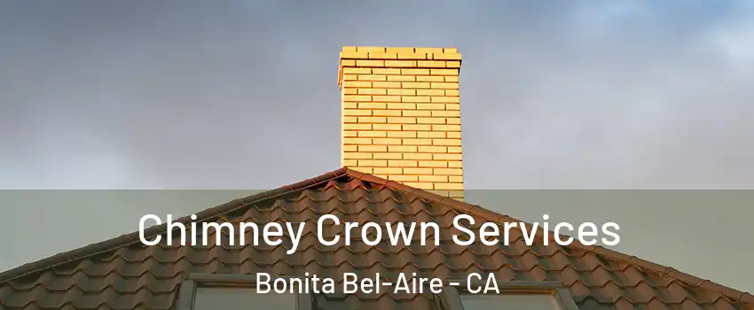 Chimney Crown Services Bonita Bel-Aire - CA