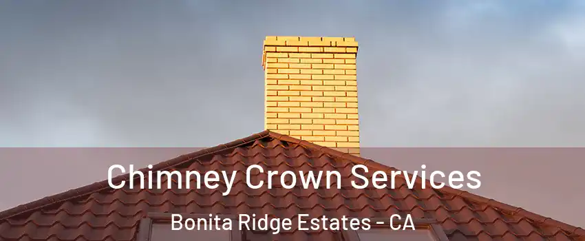 Chimney Crown Services Bonita Ridge Estates - CA