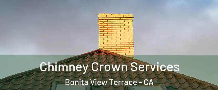 Chimney Crown Services Bonita View Terrace - CA