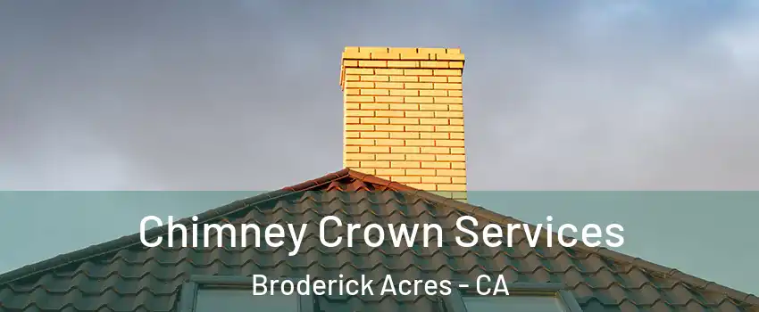 Chimney Crown Services Broderick Acres - CA