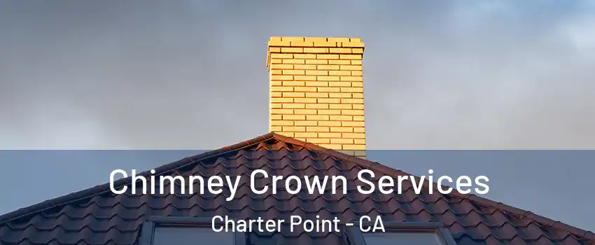 Chimney Crown Services Charter Point - CA