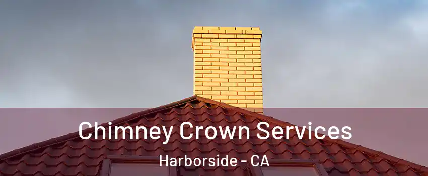 Chimney Crown Services Harborside - CA
