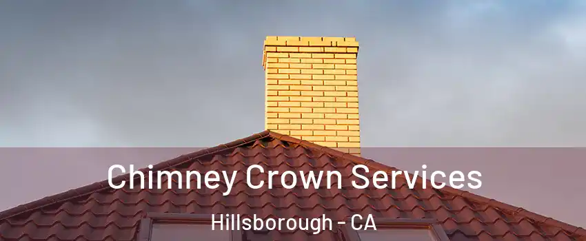 Chimney Crown Services Hillsborough - CA